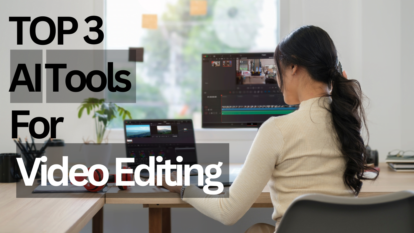 Top 3 AI Tools for Video Editing in 2023